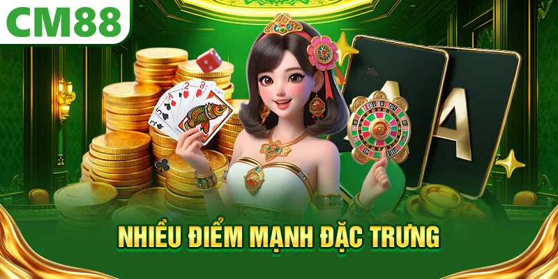 Nhiều điểm mạnh đặc trưng